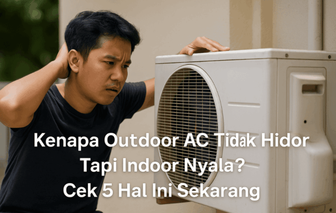 Kenapa outdoor AC tidak hidup? Yuk cek 5 hal ini sekarang!