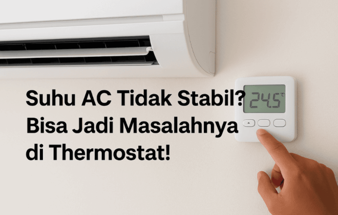Suhu AC kamu tidak stabil? Bisa jadi masalahnya ada pada thermostat AC Anda!