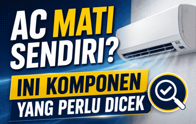AC mati sendiri? Ini komponen yang perlu di cek!
