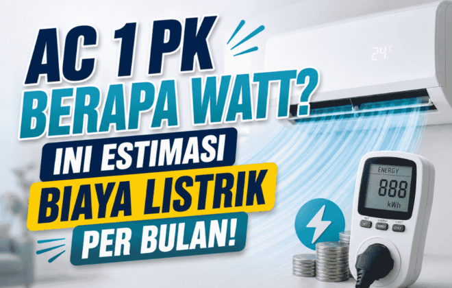 AC 1 PK berapa watt? Ini estimasi biaya listrik per bulan!