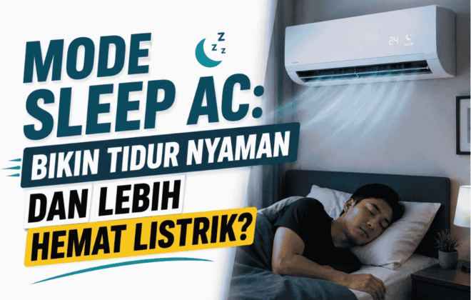 Mode Sleep pada AC : Bikin tidur nyaman dan lebih hemat listrik