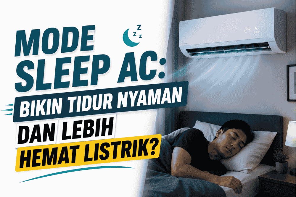 Mode Sleep pada AC : Bikin tidur nyaman dan lebih hemat listrik
