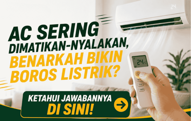 AC sering dimatikan nyalakan? Benarkah bikin boros listrik? Ini penjelasannya!