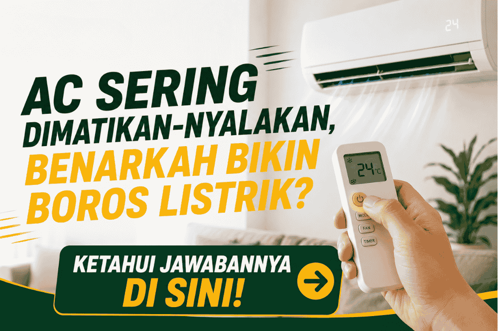 AC sering dimatikan nyalakan? Benarkah bikin boros listrik? Ini penjelasannya!
