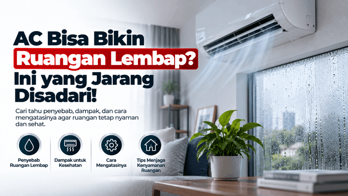 AC bisa bikin ruangan lembap ini yang jarang disadari